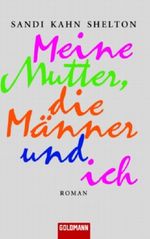Meine Mutter, die Männer und ich Cover des Buches Meine Mutter, die Männer und ich (ISBN: 9783442461615)