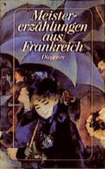 Meistererzählungen aus Frankreich Cover des Buches Meistererzählungen aus Frankreich (ISBN: 9783257227925)