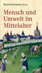 Mensch und Umwelt im Mittelalter Cover des Buches Mensch und Umwelt im Mittelalter (ISBN: 9783898367004)