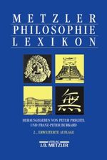 Metzler Philosophie Lexikon. Begriffe und Definitionen Cover des Buches Metzler Philosophie Lexikon. Begriffe und Definitionen (ISBN: 9783476016799)