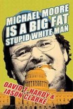 Michael Moore Is a Big Fat Stupid White Man Cover des Buches Michael Moore Is a Big Fat Stupid White Man (ISBN: 9780061747731)