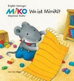 MIKO, Wo ist Mimiki? Cover des Buches MIKO, Wo ist Mimiki? (ISBN: 9783865662576)