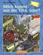 Milch kommt aus der Tüte, oder? Cover des Buches Milch kommt aus der Tüte, oder? (ISBN: 9783276001735)