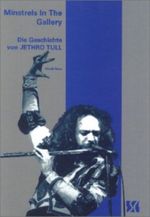 Minstrels in The Gallery - Die Geschichte von Jehtro Tull Cover des Buches Minstrels in The Gallery - Die Geschichte von Jehtro Tull (ISBN: 9783925005602)