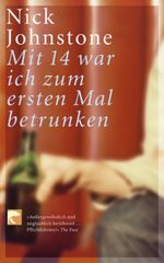 Mit 14 war ich zum ersten Mal betrunken Cover des Buches Mit 14 war ich zum ersten Mal betrunken (ISBN: 9783833300998)