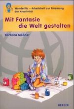 Mit Fantasie die Welt gestalten Cover des Buches Mit Fantasie die Welt gestalten (ISBN: 9783451265174)
