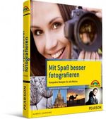 Mit Spaß besser fotografieren Cover des Buches Mit Spaß besser fotografieren (ISBN: 9783827247322)