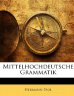 Mittelhochdeutsche Grammatik Cover des Buches Mittelhochdeutsche Grammatik (ISBN: 9781141171002)