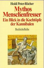 Mythos Menschenfresser Cover des Buches Mythos Menschenfresser (ISBN: 9783406420627)