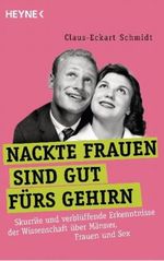 Nackte Frauen sind gut fürs Gehirn Cover des Buches Nackte Frauen sind gut fürs Gehirn (ISBN: 9783453602175)