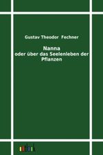 Nanna, oder, Über das Seelenleben der Pflanzen Cover des Buches Nanna, oder, Über das Seelenleben der Pflanzen (ISBN: 9783864031410)
