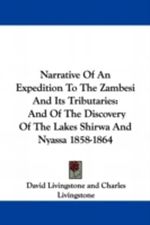 NARRATIVE OF AN EXPEDITION TO THE ZAMBESI AND ITS TRIBUTARIES: AND OF THE DISCOVERY OF THE LAKES SHIRWA AND NYASSA 1858-1864 Cover des Buches NARRATIVE OF AN EXPEDITION TO THE ZAMBESI AND ITS TRIBUTARIES: AND OF THE DISCOVERY OF THE LAKES SHIRWA AND NYASSA 1858-1864 (ISBN: 9781430464327)