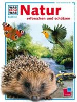 Was ist was, Band 068: Natur erforschen und schützen Cover des Buches Was ist was, Band 068: Natur erforschen und schützen (ISBN: 9783788604080)