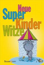 Neue Super Kinderwitze Cover des Buches Neue Super Kinderwitze (ISBN: 9783809422662)
