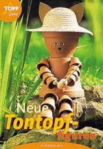 Neue Tontopffiguren Cover des Buches Neue Tontopffiguren (ISBN: 9783772430817)