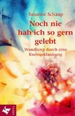Noch nie hab ich so gern gelebt. Wandlung durch eine Krebserkrankung Cover des Buches Noch nie hab ich so gern gelebt. Wandlung durch eine Krebserkrankung (ISBN: 9783466204427)