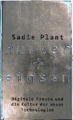 Nullen und Einsen. Digitale Frauen und die Kultur der neuen Technologien Cover des Buches Nullen und Einsen. Digitale Frauen und die Kultur der neuen Technologien (ISBN: 9783827002907)