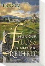 Nur der Fluss kennt die Freiheit Cover des Buches Nur der Fluss kennt die Freiheit (ISBN: 9783894375676)