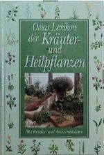 Omas Lexikon der Kräuter und Heilpflanzen Cover des Buches Omas Lexikon der Kräuter und Heilpflanzen (ISBN: 9783860475690)