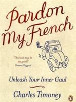 PARDON MY FRENCH Cover des Buches PARDON MY FRENCH (ISBN: 9781846140525)