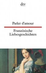 Parler d'amour Französische Liebesgeschichten Cover des Buches Parler d'amour Französische Liebesgeschichten (ISBN: 9783423092098)