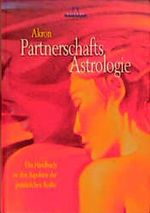 Partnerschafts-Astrologie. Handbuch zu den Aspekten der persönlichen Kräfte Cover des Buches Partnerschafts-Astrologie. Handbuch zu den Aspekten der persönlichen Kräfte (ISBN: 9783896312846)