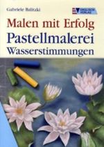 Pastellmalerei, Wasserstimmungen Cover des Buches Pastellmalerei, Wasserstimmungen (ISBN: 9783824112883)
