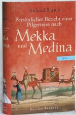 Persönlicher Bericht einer Pilgerreise nach Mekka und Medina 1853 Cover des Buches Persönlicher Bericht einer Pilgerreise nach Mekka und Medina 1853 (ISBN: 9783865030290)