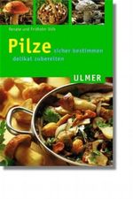 Pilze sicher bestimmen, delikat zubereiten Cover des Buches Pilze sicher bestimmen, delikat zubereiten (ISBN: 9783800169023)