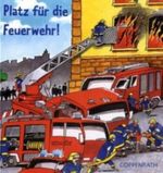 Platz für die Feuerwehr! Cover des Buches Platz für die Feuerwehr! (ISBN: 9783815765968)