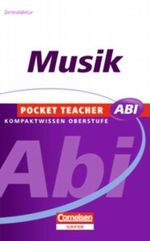 Pocket Teacher Abi. Sekundarstufe II - Neubearbeitung / Musik Cover des Buches Pocket Teacher Abi. Sekundarstufe II - Neubearbeitung / Musik (ISBN: 9783589225019)