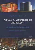 Portale zu Vergangenheit und Zukunft - Bibliotheken in Deutschland Cover des Buches Portale zu Vergangenheit und Zukunft - Bibliotheken in Deutschland (ISBN: 9783487133478)
