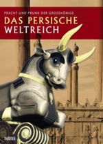 Pracht und Prunk der Grosskönige. Das persische Weltreich Cover des Buches Pracht und Prunk der Grosskönige. Das persische Weltreich (ISBN: 9783806220414)