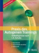 Praxis des Autogenen Trainings Selbsthypnose nach I.H. Schultz Cover des Buches Praxis des Autogenen Trainings Selbsthypnose nach I.H. Schultz (ISBN: 9783830433552)