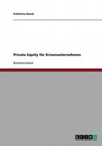 Private Equity für Krisenunternehmen Cover des Buches Private Equity für Krisenunternehmen (ISBN: 9783640577934)