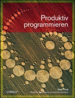 Produktiv programmieren Cover des Buches Produktiv programmieren (ISBN: 9783897218864)