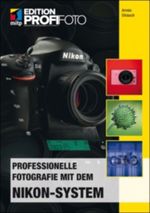 Professionelle Fotografie mit dem Nikon-System – Edition ProfiFoto Cover des Buches Professionelle Fotografie mit dem Nikon-System – Edition ProfiFoto (ISBN: 9783826650765)