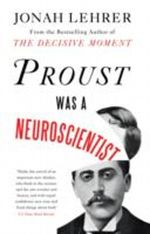 Proust Was a Neuroscientist Cover des Buches Proust Was a Neuroscientist (ISBN: 9780857862310)