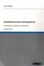 Qualitätssicherung im Rettungsdienst Cover des Buches Qualitätssicherung im Rettungsdienst (ISBN: 9783638956796)