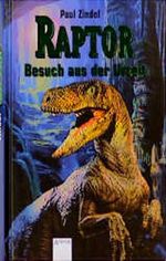 Raptor, Besuch aus der Urzeit Cover des Buches Raptor, Besuch aus der Urzeit (ISBN: 9783401049946)