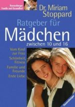 Ratgeber für Mädchen zwischen 10 und 16 Cover des Buches Ratgeber für Mädchen zwischen 10 und 16 (ISBN: 9783332010107)