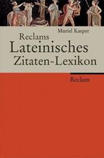 Reclams Lateinisches Zitaten-Lexikon Cover des Buches Reclams Lateinisches Zitaten-Lexikon (ISBN: 9783150104781)
