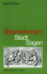 Regensburger Stadtsagen Cover des Buches Regensburger Stadtsagen (ISBN: 9783791706948)