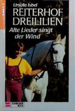 Reiterhof Dreililien, Bd.5, Alte Lieder singt der Wind Cover des Buches Reiterhof Dreililien, Bd.5, Alte Lieder singt der Wind (ISBN: 9783505091391)