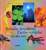 Rituale, Amulette, Zaubersprüche aus aller Welt Cover des Buches Rituale, Amulette, Zaubersprüche aus aller Welt (ISBN: 9783908653141)