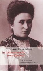 Rosa Luxemburg. Im Lebensrausch, trotz alledem Cover des Buches Rosa Luxemburg. Im Lebensrausch, trotz alledem (ISBN: 9783746616483)