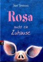 Rosa sucht ein Zuhause Cover des Buches Rosa sucht ein Zuhause (ISBN: 9783570137512)