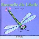 Rosanelle die Libelle Cover des Buches Rosanelle die Libelle (ISBN: 9783934789173)