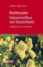 Rothmaler - Exkursionsflora von Deutschland. Bde. 1-4: Gesamtwerk. (1994-2005) / Rothmaler - Exkursionsflora von Deutschland. Bd. 2: Gefäßpflanzen: Grundband Cover des Buches Rothmaler - Exkursionsflora von Deutschland. Bde. 1-4: Gesamtwerk. (1994-2005) / Rothmaler - Exkursionsflora von Deutschland. Bd. 2: Gefäßpflanzen: Grundband (ISBN: 9783827416001)