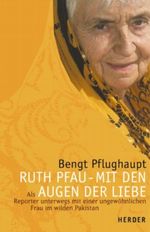 Ruth Pfau, Mit den Augen der Liebe Cover des Buches Ruth Pfau, Mit den Augen der Liebe (ISBN: 9783451285424)